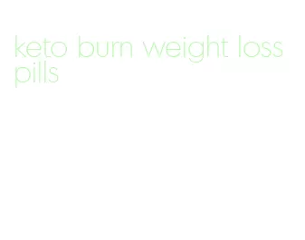 keto burn weight loss pills