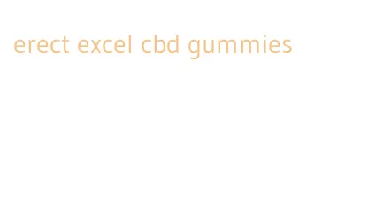 erect excel cbd gummies