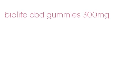 biolife cbd gummies 300mg