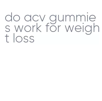 do acv gummies work for weight loss