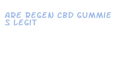 are regen cbd gummies legit