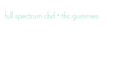 full spectrum cbd + thc gummies