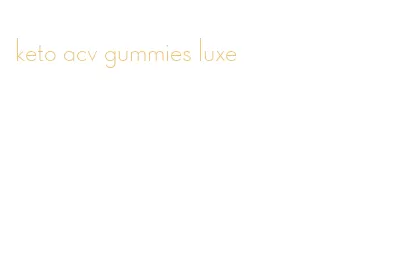 keto acv gummies luxe