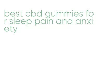 best cbd gummies for sleep pain and anxiety