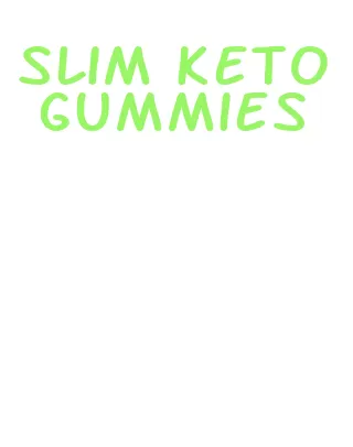 slim keto gummies