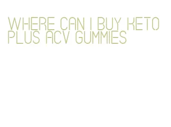 where can i buy keto plus acv gummies