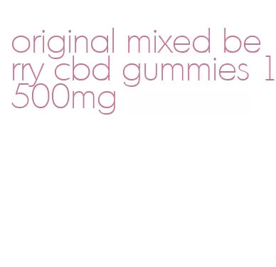 original mixed berry cbd gummies 1500mg