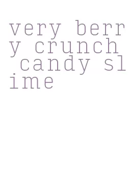 very berry crunch candy slime