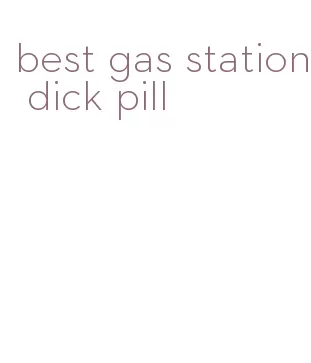 best gas station dick pill