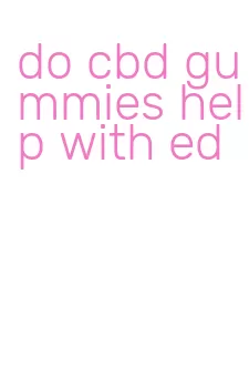 do cbd gummies help with ed