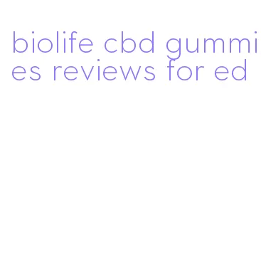 biolife cbd gummies reviews for ed