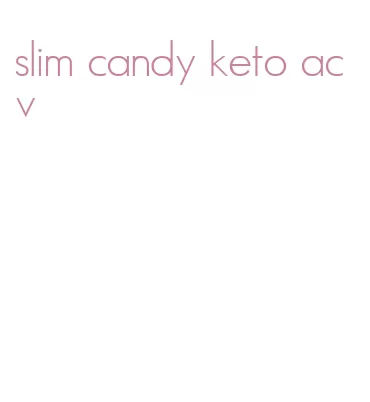 slim candy keto acv