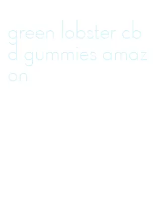 green lobster cbd gummies amazon