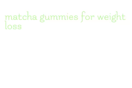 matcha gummies for weight loss