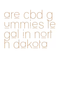 are cbd gummies legal in north dakota
