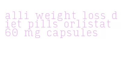 alli weight loss diet pills orlistat 60 mg capsules