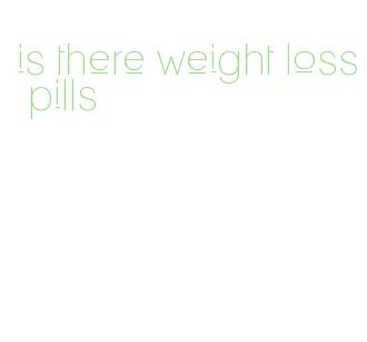 is there weight loss pills