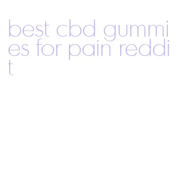 best cbd gummies for pain reddit