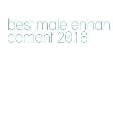 best male enhancement 2018