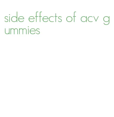 side effects of acv gummies