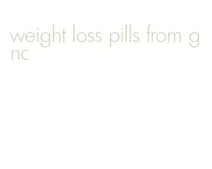 weight loss pills from gnc