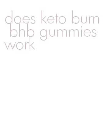 does keto burn bhb gummies work