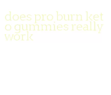 does pro burn keto gummies really work