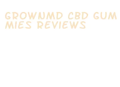 grownmd cbd gummies reviews