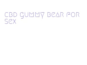 cbd gummy bear for sex
