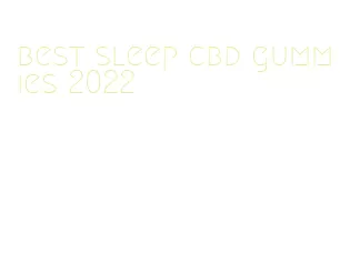best sleep cbd gummies 2022