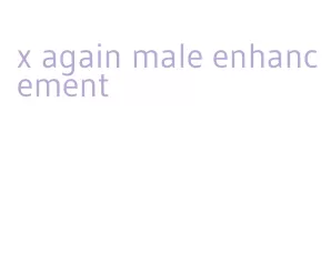 x again male enhancement