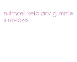 nutrocell keto acv gummies reviews