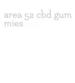 area 52 cbd gummies