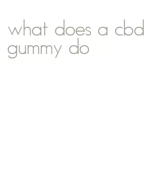 what does a cbd gummy do
