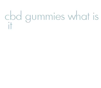 cbd gummies what is it