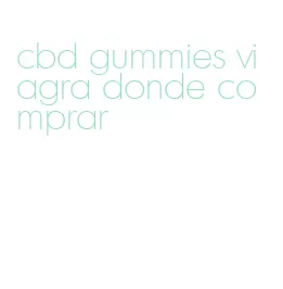 cbd gummies viagra donde comprar
