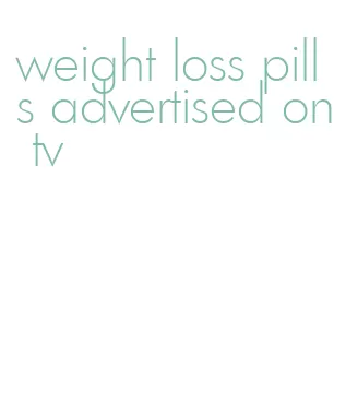 weight loss pills advertised on tv