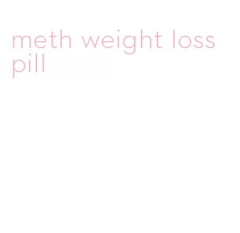 meth weight loss pill