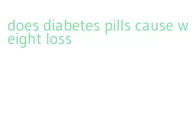 does diabetes pills cause weight loss