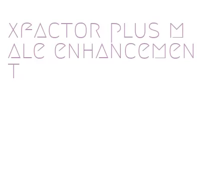 xfactor plus male enhancement