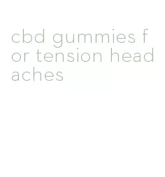 cbd gummies for tension headaches