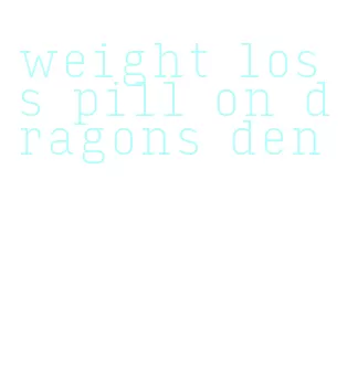 weight loss pill on dragons den
