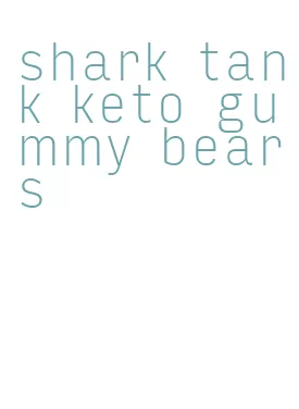 shark tank keto gummy bears