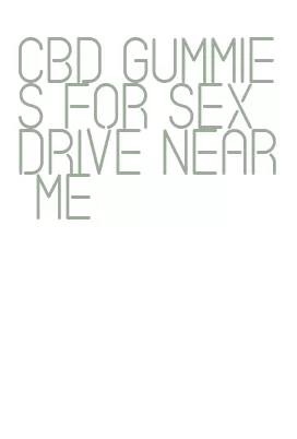 cbd gummies for sex drive near me