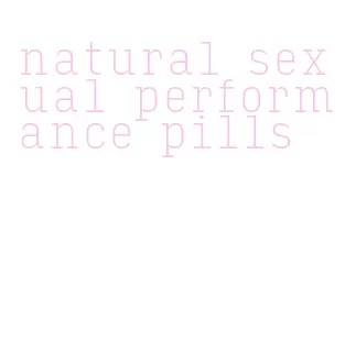 natural sexual performance pills