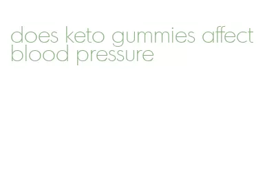 does keto gummies affect blood pressure