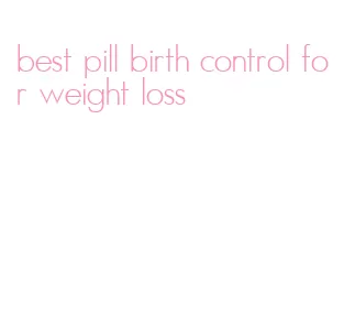 best pill birth control for weight loss