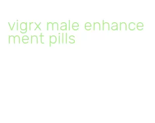 vigrx male enhancement pills