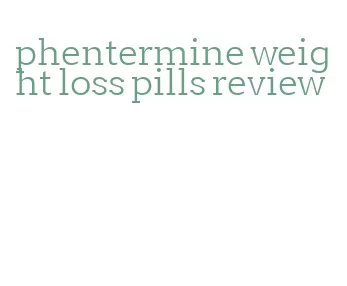phentermine weight loss pills review