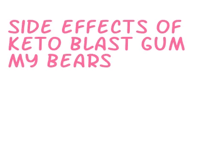 side effects of keto blast gummy bears
